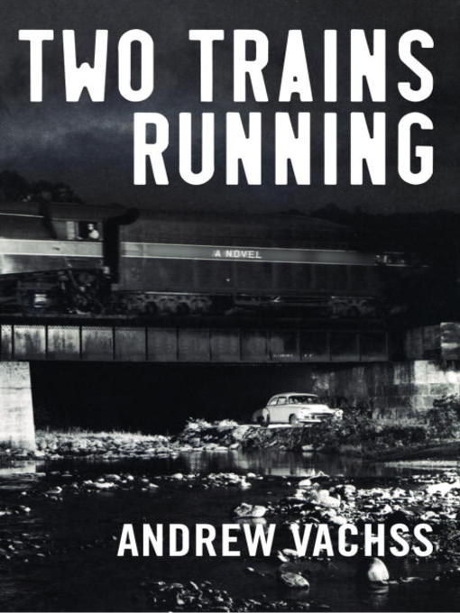 Title details for Two Trains Running by Andrew Vachss - Available
